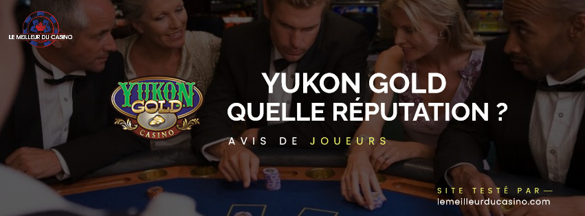 quelle est la reputation aupres des joueurs du site Yukon Gold Casino