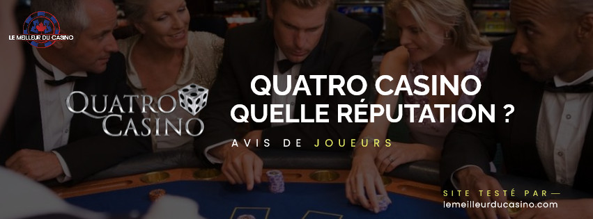 quelle est la reputation aupres des joueurs du site Quatro Casino