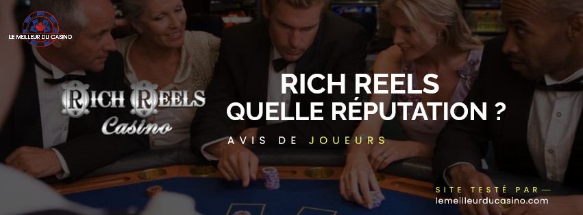 quelle est la reputation aupres des joueurs du site Rich Reels Casino