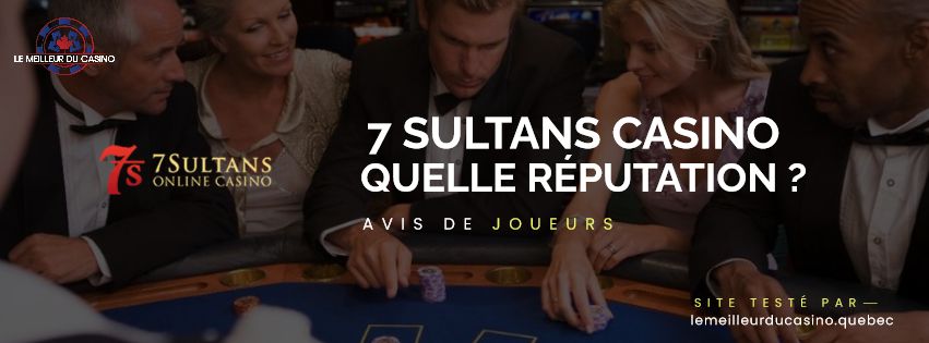 quelle est la reputation aupres des joueurs du 7 Sultans Casino