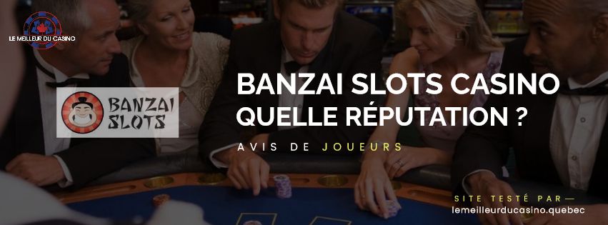 quelle est la reputation aupres des joueurs du Banzai Slots Casino