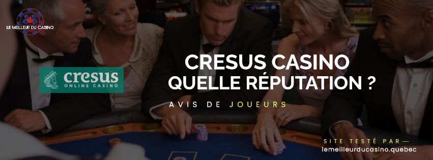 quelle est la reputation aupres des joueurs du Cresus Casino